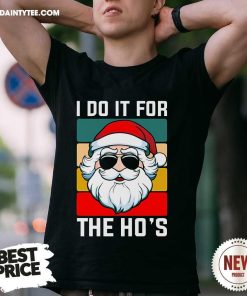 Nice I Do It For The Ho's Santa Christmas T-Shirt