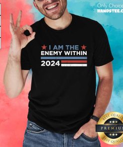 Nice Kamala Harris I Am The Enemy Within 2024 T-Shirt