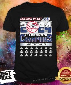 Nice October Ready 2024 Al East Division Champions New York Yankees T-Shirt