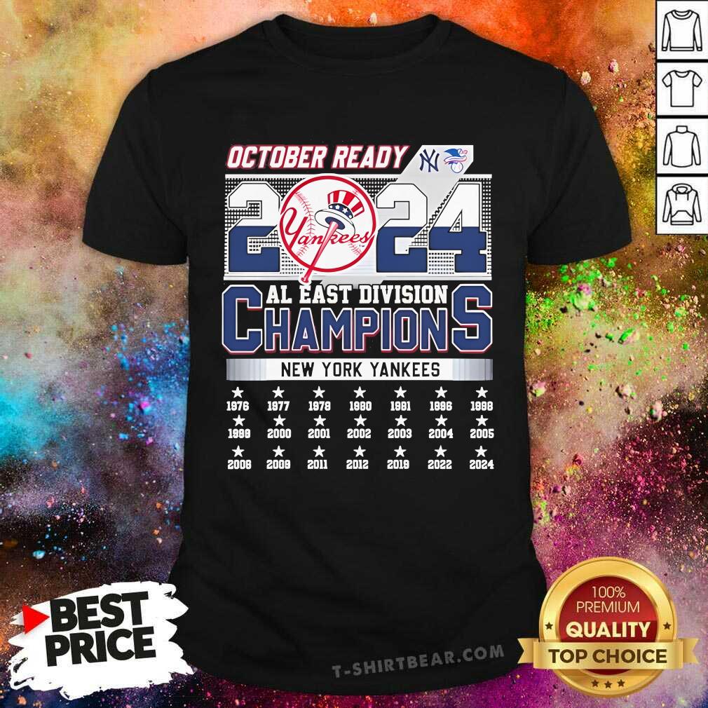 Shirt Nice October Ready 2024 Al East Division Champions New York Yankees T-Shirt