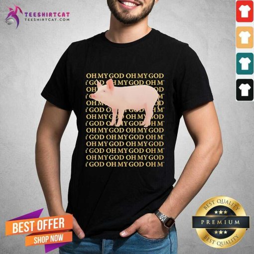 Nice Oh My God Pig T-Shirt