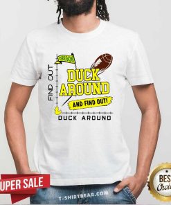 Nice Oregon Duck Around And Find Out T-Shirt