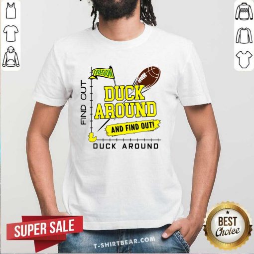 Nice Oregon Duck Around And Find Out T-Shirt