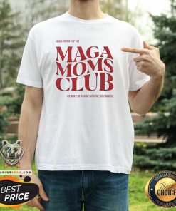 Nice Proud Member Of The Maga Mom Club T-Shirt