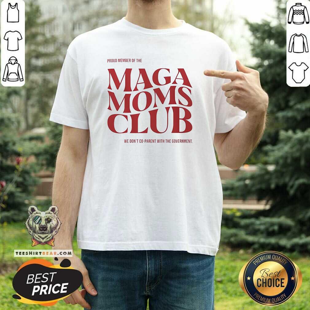 Shirt Nice Proud Member Of The Maga Mom Club T-Shirt