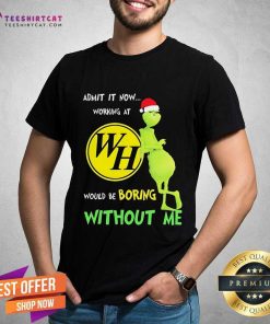Nice Santa Grinch Admit Now Working At Waffle House Would Be Boring T-Shirt
