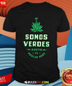 Nice Somos Verdes Austin Fc Howler Bros T-Shirt