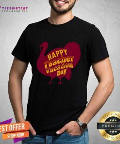 Nice Thanksgiving Teacher Vacation Day Holiday Celebration T-Shirt