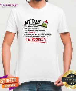 Nice The Grinch Christmas My Day I'm Booked T-Shirt