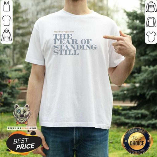 Official American Aquarium The Fear Of Standing Still T-Shirt
