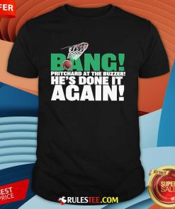 Official Bang Payton Pritchard At The Buzzer He's Done It Again Boston T-Shirt
