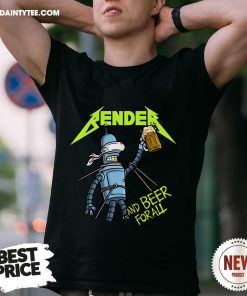 Official Bender And Beer For All Geek Robot T-Shirt