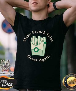 Official Conservative Donald Trump Make French Fries T-Shirt