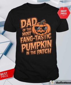 Official Dad Of The Most Fang Tastick Pumpkin In The Patch T-Shirt