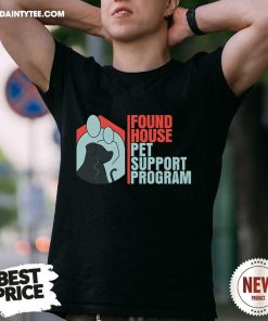 Official Found House Pet Support Program T-Shirt