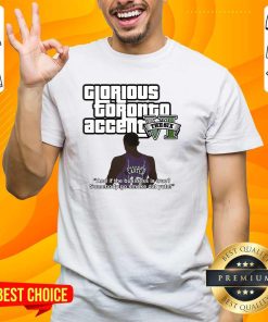 Official Glorious Toronto Accent The Six GTA6 T-Shirt