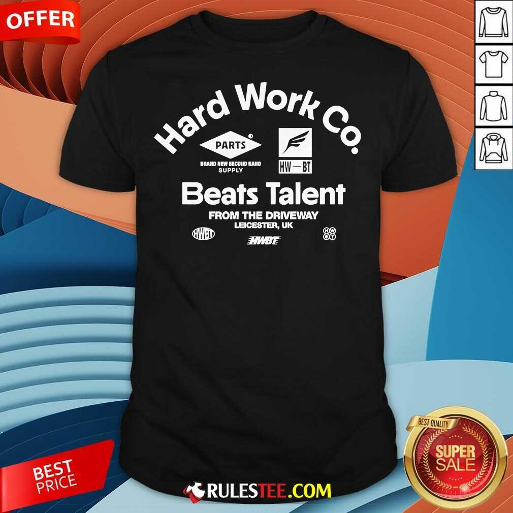 Shirt Official Hard Work Co Beats Talent Repair And Service T-Shirt