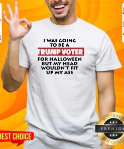 Official I Was Going To Be A Trump Voter For Halloween T-Shirt