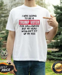 Official I Was Going To Be A Trump Voter Halloween T-Shirt