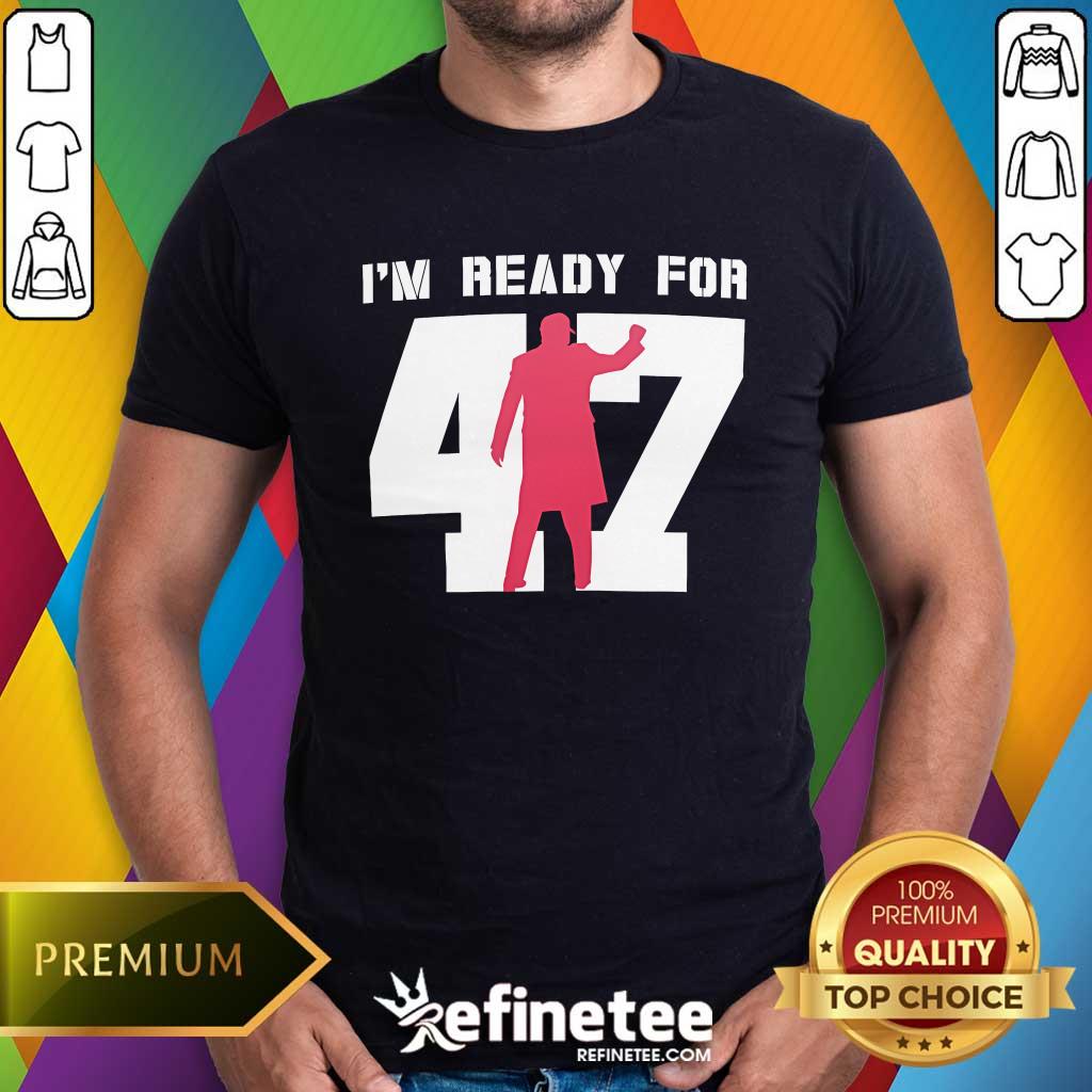 Shirt Official I'm Ready For 47 Trump And Harris President Elections 2024 T-Shirt