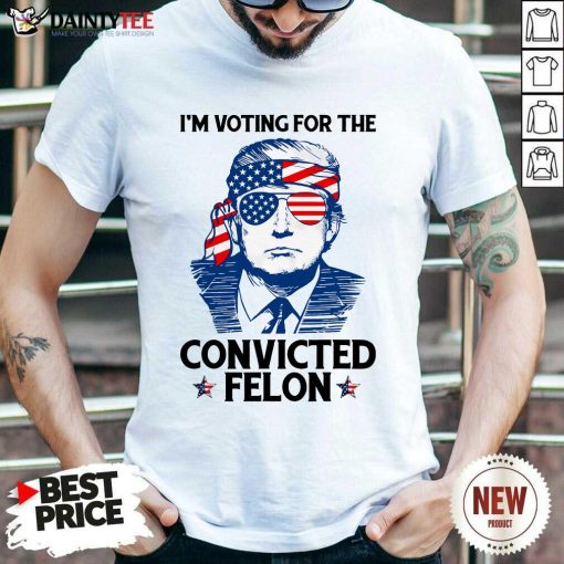Official I'm Voting For The Convicted Felon Pro Trump 2024 T-Shirt