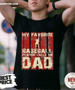 Official My Favorite Baseball Player Calls Me Dad T-Shirt