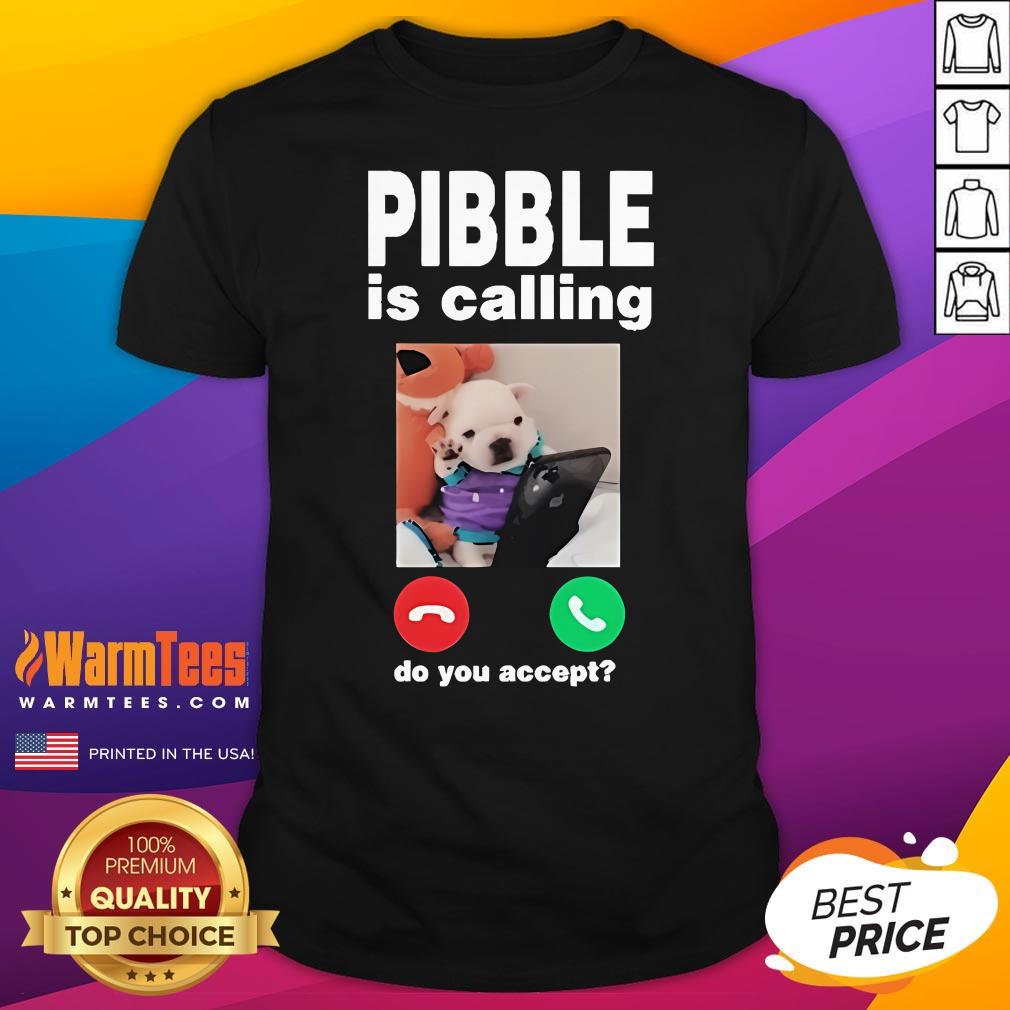 Shirt Official Pibble Palace Pibble Is Calling Do You Accept T-Shirt