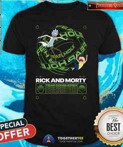 Official Rick And Morty Fear Conquered T-Shirt