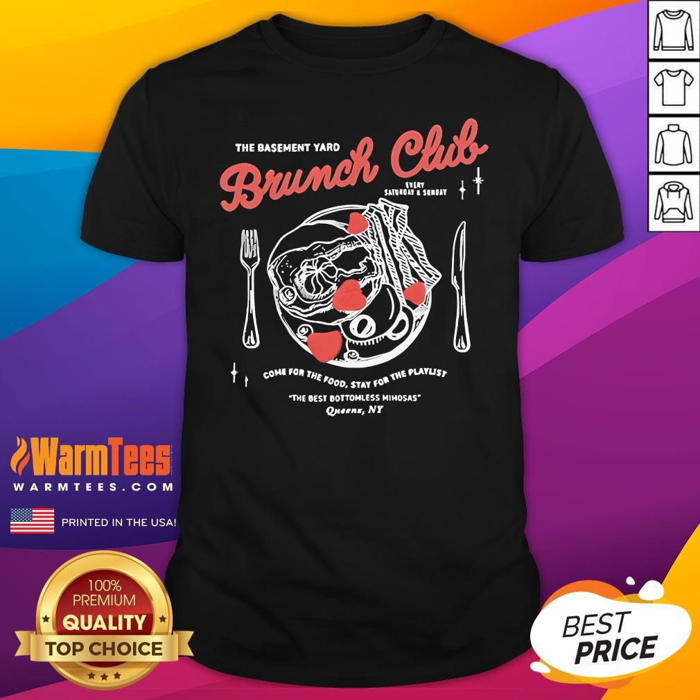 Shirt Official The Basement Yard Brunch Club Come For The Food T-Shirt
