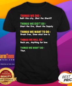 Official Things We Did Built This City Shot The Sheriff T-Shirt
