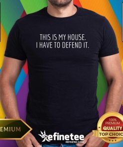 Official This Is My House I Have To Defend It Funny Christmas Sayings T-Shirt