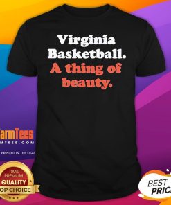 Official Virginia Basketball A Thing Of Beauty T-Shirt