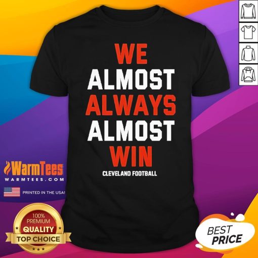 Official We Almost Always Almost Win Cleveland Football T-Shirt