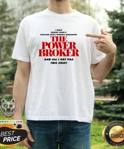 Official Winning Biography The Power Broker And All I Got Was This T-Shirt