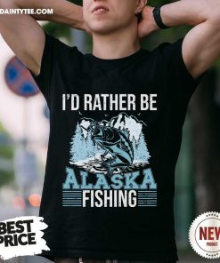 Original Alaska Alaskan Salmon I'd Rather Be Fishing T-Shirt