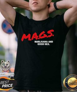 Original Elliottmags Mags Marijuana And Good Sex T-Shirt