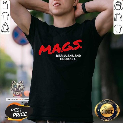 Original Elliottmags Mags Marijuana And Good Sex T-Shirt