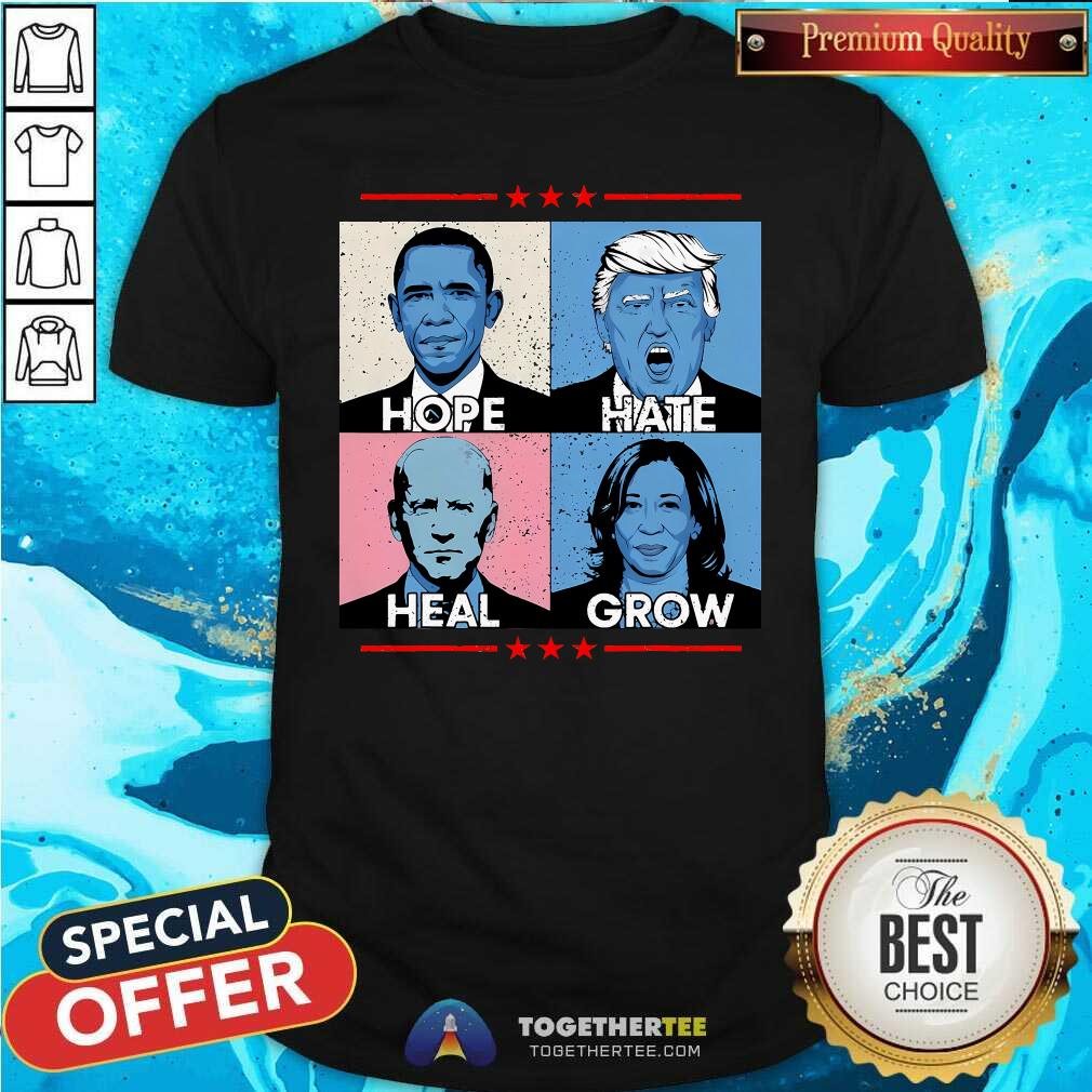 Shirt Original Hope Hate Heal Grow Political Leaders T-Shirt