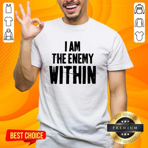 Original I Am The Enemy Within T-Shirt