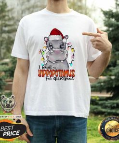 Original I Want A Hippopotamus For Christmas T-Shirt