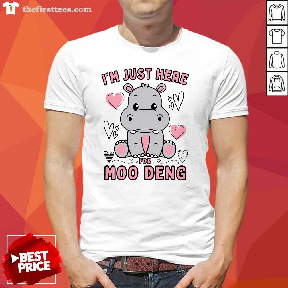 Shirt Original I'm Just Here For Moo Deng T-Shirt