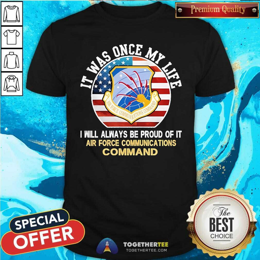 Shirt Original It Was Once My Life I Will Always Be Proud Of It Air Force T-Shirt