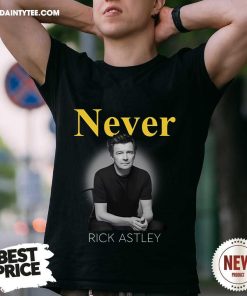 Original Never Rick Astley Never Gonna Give You Up T-Shirt