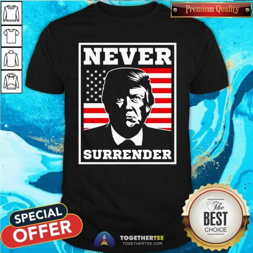 Original Never Surrender Trump US Flag T-Shirt