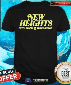 Original New Heights With Jason Travis Kelce T-Shirt