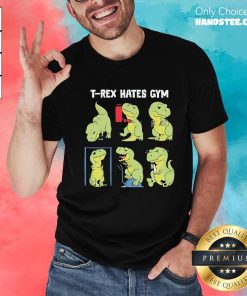Original T-Rex Hates Gym T-Shirt