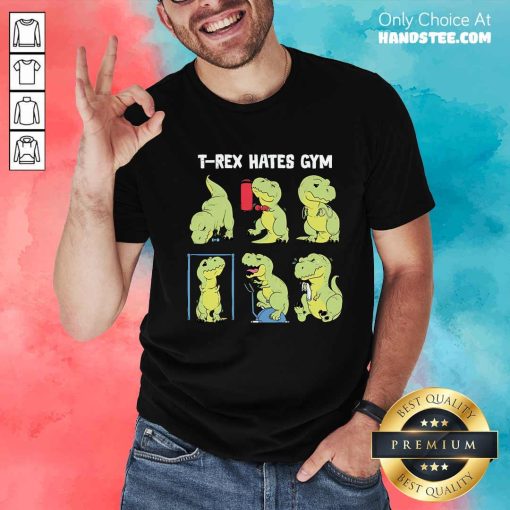Original T-Rex Hates Gym T-Shirt