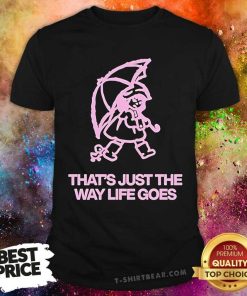Original That's Just The Way Life Goes Gracie Abrams T-Shirt