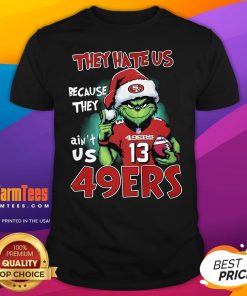 Original The Grinch They Hate Us Because They Ain't Us San Francisco 49ers T-Shirt