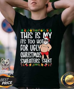 Original This Is My It's Too Hot For Ugly Christmas T-Shirt